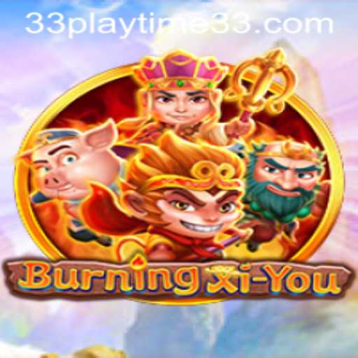 Exploring the Exciting World of BurningXiYou: An In-Depth Guide to PlayTime33