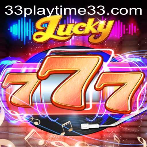 Discover the Thrills of Lucky777: The Ultimate Gaming Experience with PlayTime33