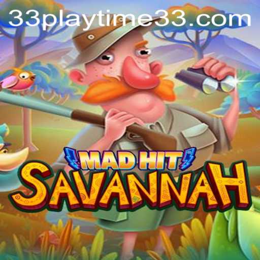 MadHitSavannah: Exploring the Dynamic World of PlayTime33