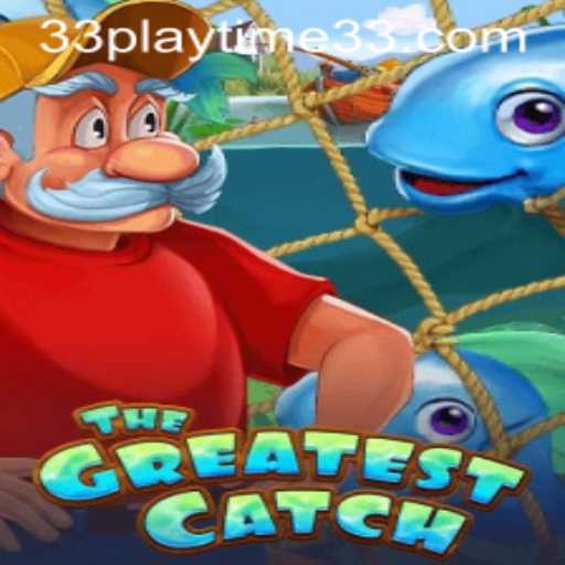 TheGreatestCatch: Dive into the Ultimate Gaming Experience with PlayTime33