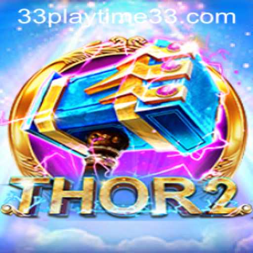 Unveiling the Excitement of Thor2: PlayTime33's Latest Gaming Phenomenon